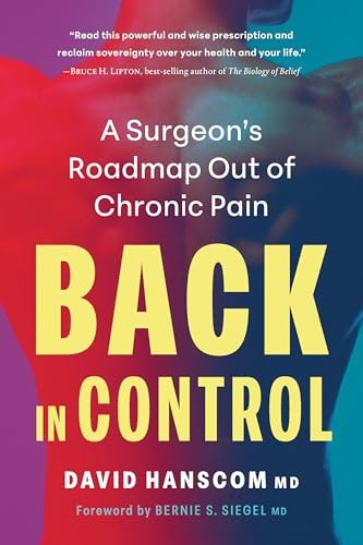 Back in Control 3rd Edition: A Surgeon’s Roadmap Out of Chronic Pain: $23.81 Back in Control 3rd Edition: A Surgeon’s Roadmap Out of Chronic Pain: $23.81
