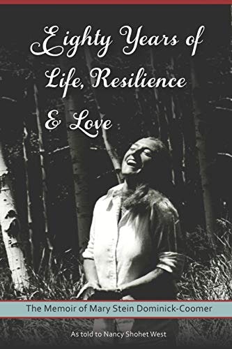 Eighty Years of Life, Resilience and Love: The Memoir of Mary Stein Dominick-Coomer: $30.96
