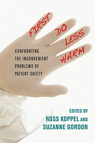 First, Do Less Harm: Confronting the Inconvenient Problems of Patient Safety: $10 First, Do Less Harm: Confronting the Inconvenient Problems of Patient Safety: $10