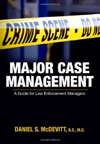 Major Case Management A Guide for Law Enforcement Managers: $33.60