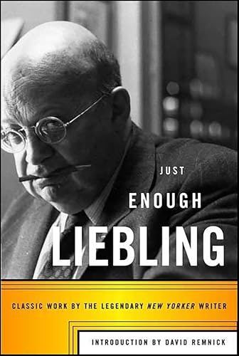 Just Enough Liebling: Classic Work by the Legendary New Yorker Writer: $2.99