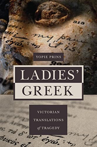 Ladies' Greek: Victorian Translations of Tragedy: $15.60 Ladies' Greek: Victorian Translations of Tragedy: $15.60
