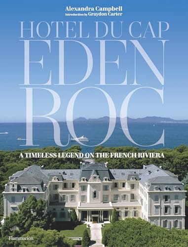 Hotel du Cap-Eden-Roc: A Timeless Legend on the French Riviera: $59.20