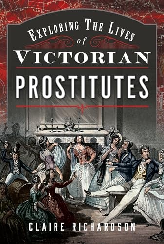 Exploring the Lives of Victorian Prostitutes: $21.80