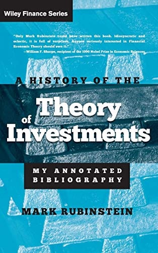 A History of the Theory of Investments: My Annotated Bibliography: $45 A History of the Theory of Investments: My Annotated Bibliography: $45