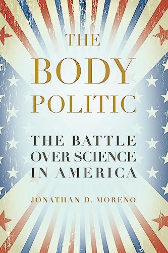 The Body Politic: The Battle Over Science in America: $7