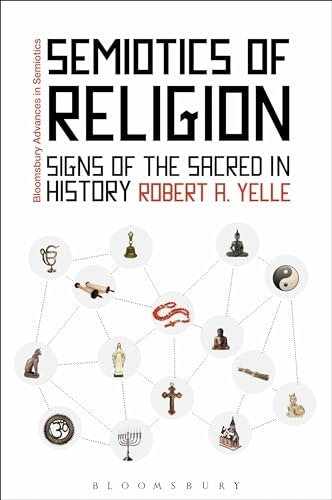 Semiotics of Religion: Signs of the Sacred in History: $22.84 Semiotics of Religion: Signs of the Sacred in History: $22.84