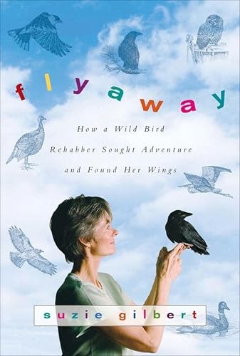Flyaway: How A Wild Bird Rehabber Sought Adventure and Found Her Wings: $0.50