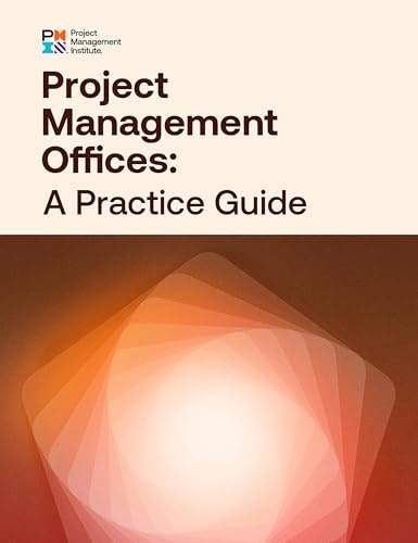 Project Management Offices A Practice Guide: $51.48 Project Management Offices A Practice Guide: $51.48