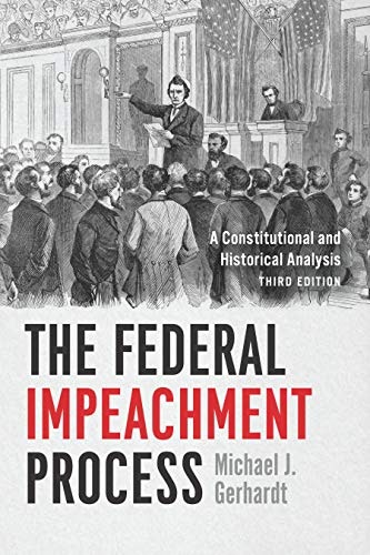 The Federal Impeachment Process: A Constitutional and Historical Analysis: $0.50