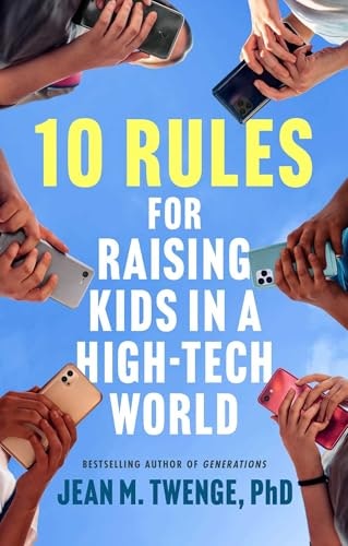 10 Rules for Raising Kids in a High-Tech World: $20.33 10 Rules for Raising Kids in a High-Tech World: $20.33