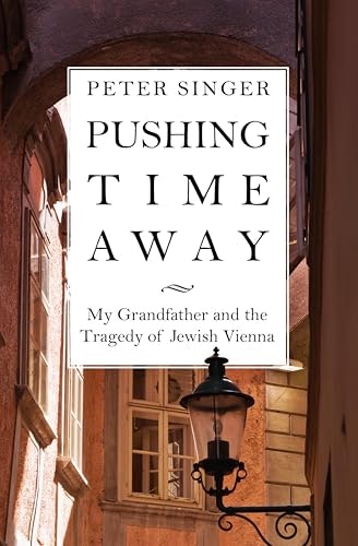 Pushing Time Away: My Grandfather and the Tragedy of Jewish Vienna: $0.50