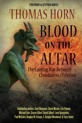 Blood on the Altar: The Coming War Between Christian vs. Christian: $10 Blood on the Altar: The Coming War Between Christian vs. Christian: $10
