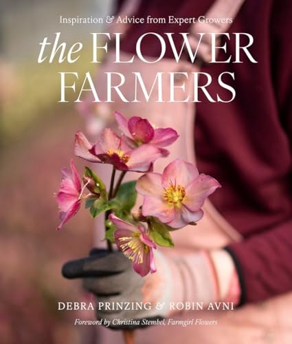 The Flower Farmers: Inspiration & Advice from Expert Growers: $19.59
