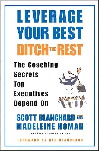 Leverage Your Best, Ditch the Rest: The Coaching Secrets Top Executives Depend On: $0.50 Leverage Your Best, Ditch the Rest: The Coaching Secrets Top Executives Depend On: $0.50