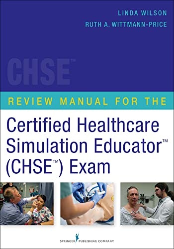 Review Manual for the Certified Healthcare Simulation Educator Exam: $18.17 Review Manual for the Certified Healthcare Simulation Educator Exam: $18.17