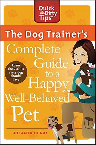 The Dog Trainer's Guide to a Happy, Well-Behaved Pet: $0.50 The Dog Trainer's Guide to a Happy, Well-Behaved Pet: $0.50