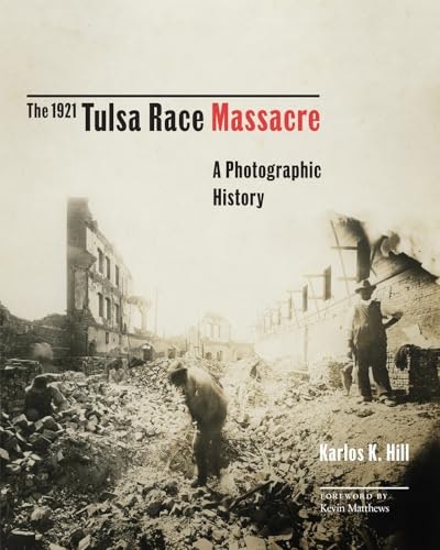 The 1921 Tulsa Race Massacre: A Photographic History (Volume 1): $22.30