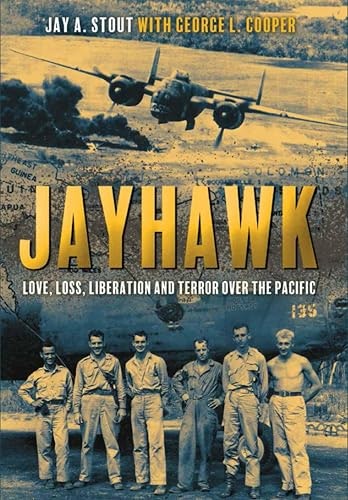 Jayhawk: Love, Loss, Liberation and Terror Over the Pacific: $2.99