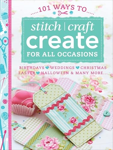 101 Ways to Stitch, Craft, Create for All Occasions: $0.50 101 Ways to Stitch, Craft, Create for All Occasions: $0.50