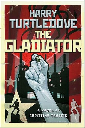 The Gladiator: A Novel of Crosstime Traffic: $2.99 The Gladiator: A Novel of Crosstime Traffic: $2.99
