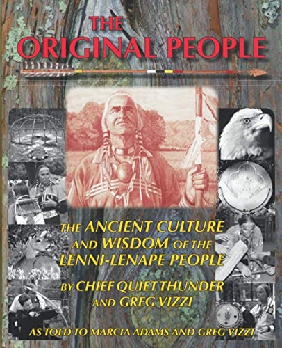 The Original People: The Ancient Culture and Wisdom of the Lenni-Lenape People by Chief Quiet Thunder and Greg Vizzi: $22.77