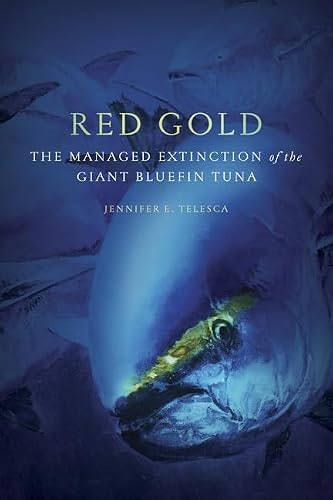 Red Gold: The Managed Extinction of the Giant Bluefin Tuna: $17.92