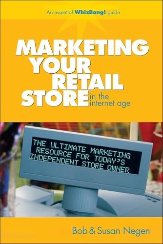Marketing Your Retail Store in the Internet Age: $0.99 Marketing Your Retail Store in the Internet Age: $0.99