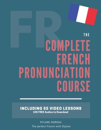 The Complete French Pronunciation Course 55-Lesson Series: $26