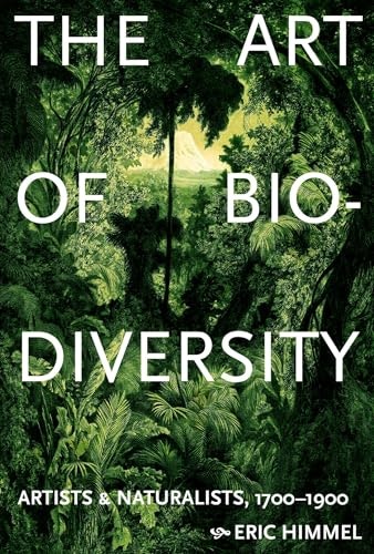 The Art of Biodiversity: Artists & Naturalists 1700–1900: $25.62