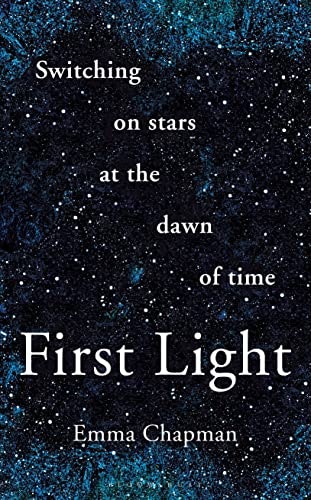 First Light: Switching on Stars at the Dawn of Time: $1.99 First Light: Switching on Stars at the Dawn of Time: $1.99