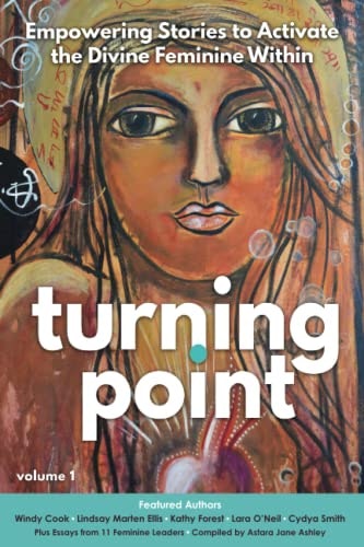 Turning Point: Empowering Stories to Activate the Divine Feminine Within: $19.17 Turning Point: Empowering Stories to Activate the Divine Feminine Within: $19.17