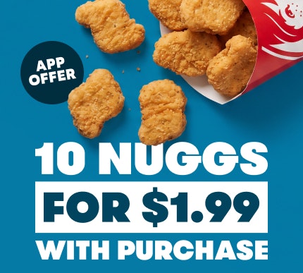 Wendy's 10pc Nuggets: $1.99 w/ purchase Wendy's 10pc Nuggets: $1.99 w/ purchase
