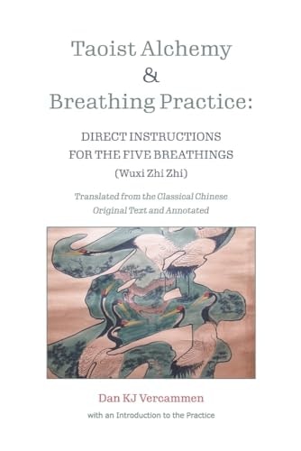 Taoist Alchemy and Breathing Practice: Direct Instructions for the Five Breathings: $15.99 Taoist Alchemy and Breathing Practice: Direct Instructions for the Five Breathings: $15.99