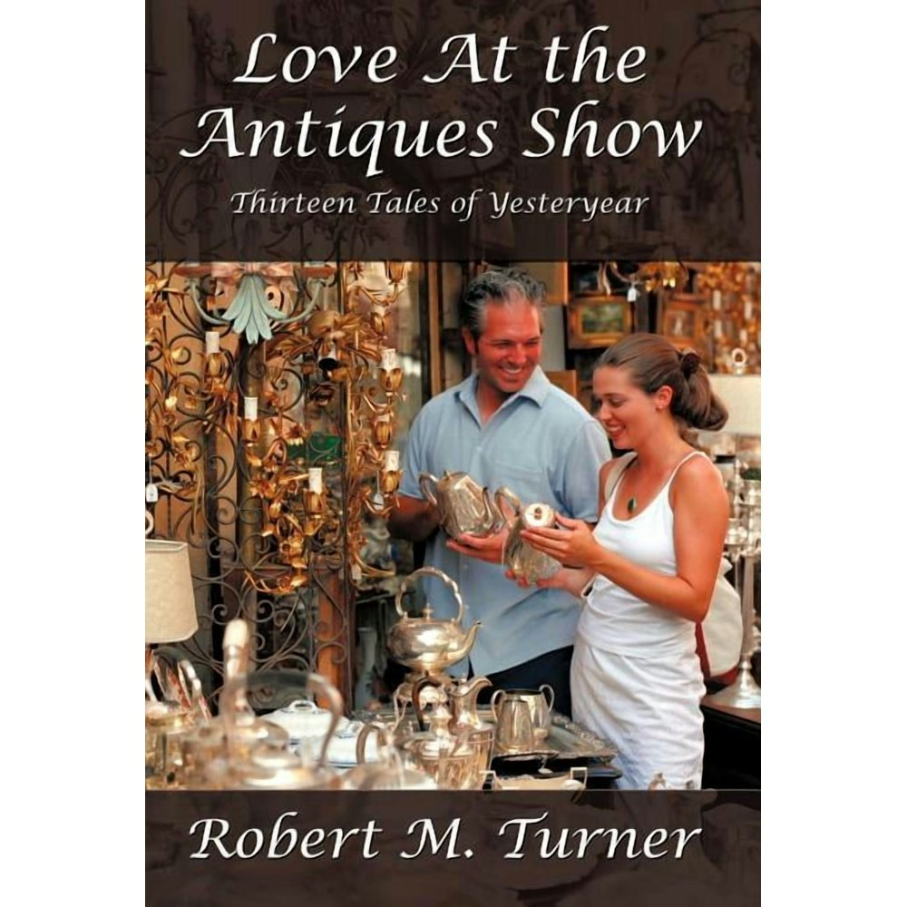 Love at the Antiques Show: Thirteen Tales of Yesteryear: $15.98 Love at the Antiques Show: Thirteen Tales of Yesteryear: $15.98
