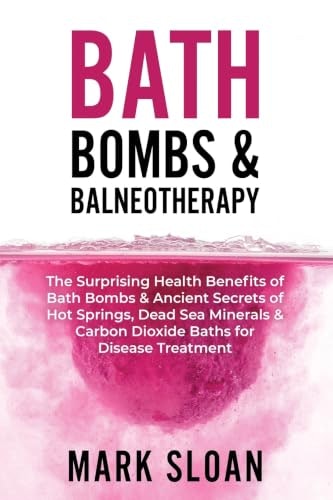 Bath Bombs and Balneotherapy Health Benefits Guide: $11.69