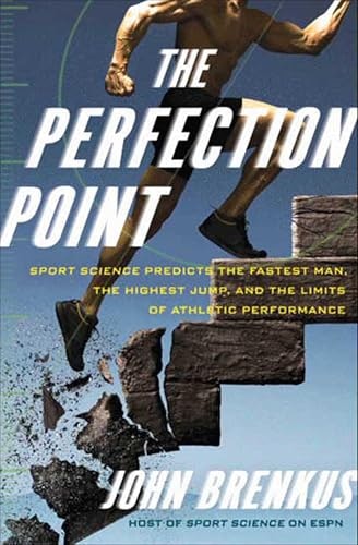 The Perfection Point: Sport Science Predicts the Limits of Athletic Performance: $0.50 The Perfection Point: Sport Science Predicts the Limits of Athletic Performance: $0.50