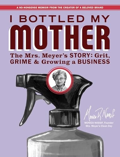I Bottled My Mother: The Mrs. Meyer's Story: $19.46 I Bottled My Mother: The Mrs. Meyer's Story: $19.46