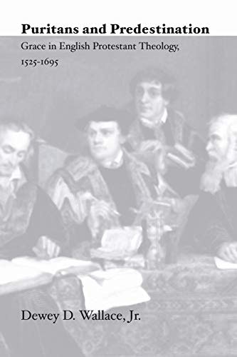 Puritans and Predestination: Grace in English Protestant Theology 1525-1695: $28.90