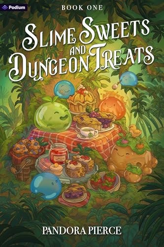 Slime Sweets and Dungeon Treats: A Cozy LitRPG: $0.99 Slime Sweets and Dungeon Treats: A Cozy LitRPG: $0.99