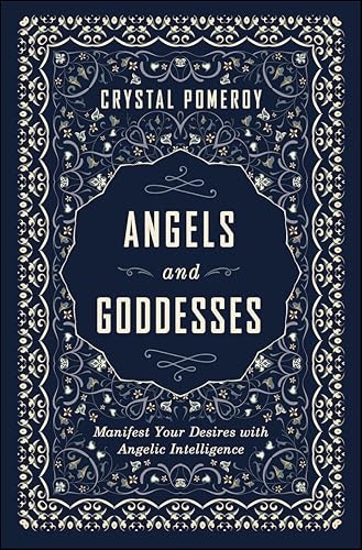 Angels and Goddesses: Manifest Your Desires with Angelic Intelligence: $2.99