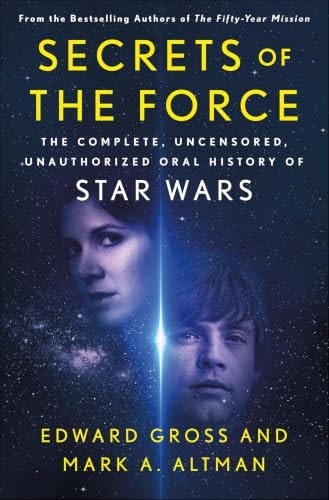 Secrets of the Force: The Complete Uncensored Unauthorized Oral History of Star Wars: $1.99