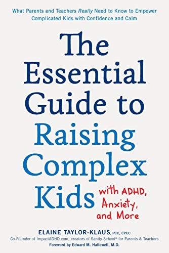 The Essential Guide to Raising Complex Kids with ADHD and Anxiety: $11.02