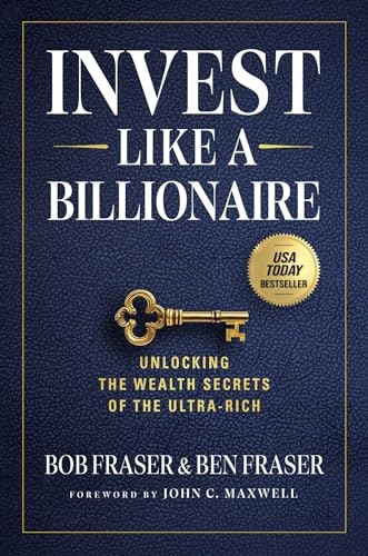 Invest Like a Billionaire: Unlocking the Wealth Secrets of the Ultra-Rich: $17.37