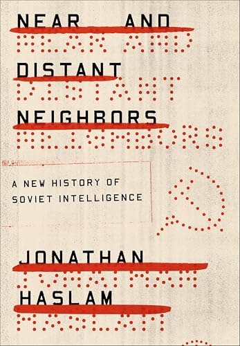 Near and Distant Neighbors: A New History of Soviet Intelligence: $2.99 Near and Distant Neighbors: A New History of Soviet Intelligence: $2.99