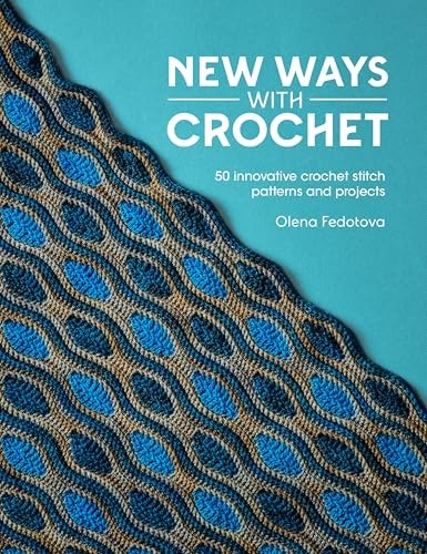 New Ways With Crochet: 50 Crochet Stitch Patterns and Projects: $13.54 New Ways With Crochet: 50 Crochet Stitch Patterns and Projects: $13.54