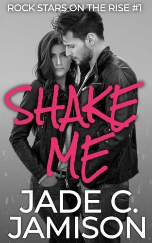 Shake Me: Rockstar Romance Book 1: $0.99 Shake Me: Rockstar Romance Book 1: $0.99