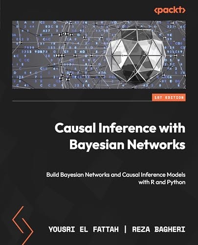 Causal Inference with Bayesian Networks: $44.99 Causal Inference with Bayesian Networks: $44.99