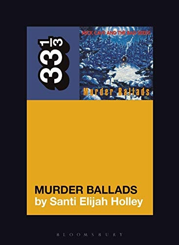 Nick Cave and the Bad Seeds Murder Ballads 33 1/3 Book: $12.28 Nick Cave and the Bad Seeds Murder Ballads 33 1/3 Book: $12.28