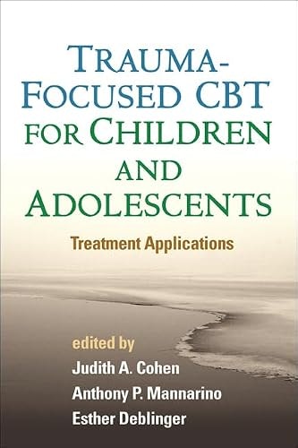 Trauma-Focused CBT for Children and Adolescents: $22.99 Trauma-Focused CBT for Children and Adolescents: $22.99